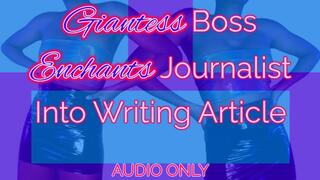 Giantess Boss Enchants Journalist Into Writing Article