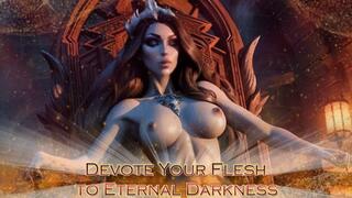 Devote Your Flesh to Eternal Darkness