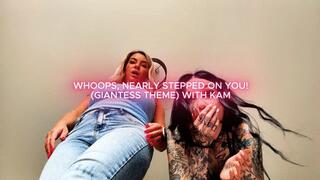 Whoops, Nearly Stepped On You (Giantess Theme) With Kam