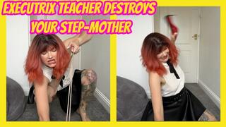 Executrix Teacher Destroys Your Step-Mother
