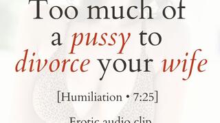 Too Much of a Pussy to Divorce Your Wife