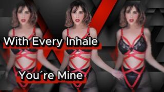 With Every Inhale, You´re Mine