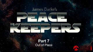 Peace Keepers - Part 7 - Out of Place