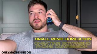 Small penis humiliation cheating boyfriend phone confession