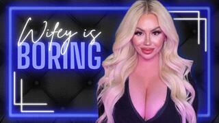 Wifey is Boring