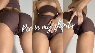 Pee in my shorts