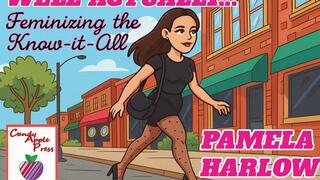 Feminizing the Know-It-All, Part 1