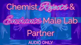 Chemist Rejects & Enchants Male Lab Partner