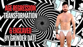 AGE REGRESSION TRANSFORMATION & ENSLAVED BY GRINDER DATE
