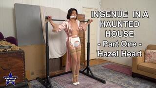 Ingenue In A Haunted House - Part One - Hazel Heart