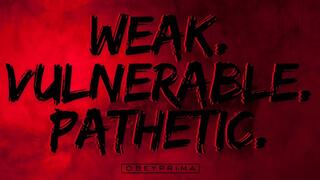 Weak Vulnerable Pathetic