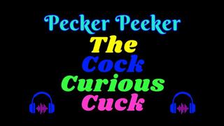 Pecker Peeker - The Cock Curious Cuck