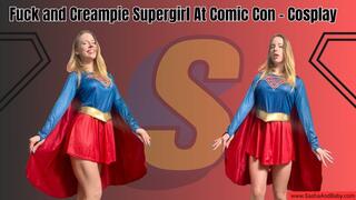 Fuck and Creampie Supergirl At Comic Con - Cosplay - taboo - Fetish - Roleplay