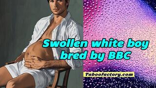 Swollen white boy bred by BBC