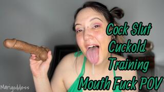 Cock Slut Cuckold Training Mouth Fuck POV