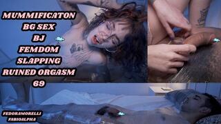 MUMMIFICATION AND RUINED ORGASM