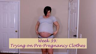 Week 39 Trying On Pre-Pregnancy Clothes