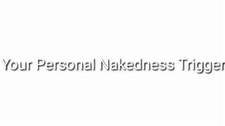 Your Personal Nakedness Trigger Trance