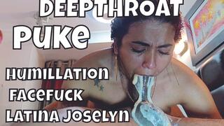 DEEP THROAT JOSELYN LATINA STARTING WITH A LOT OF VOMITING, STARTING WITH A LOT OF DROOL AND SWALLOWING MILK, LATINA DOMINATION