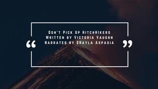 Don't Pick Up Hitchhikers Written by Victoria Vaughn Narrated by Shayla Aspasia