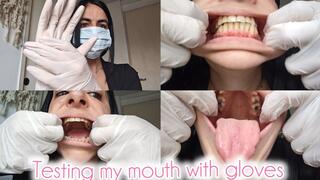 Examination of my mouth with gloves