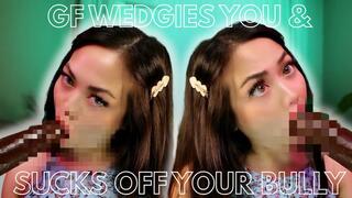 GF Wedgies you & Sucks off your Bully