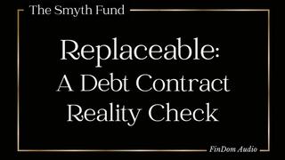 Replaceable: A Debt Contract Reality Check { FinDom Audio }