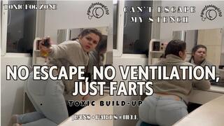 No Escape, No Ventilation, Just Farts