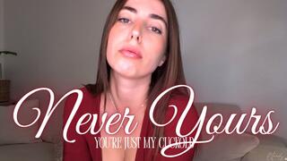 Never yours - You're just my cuckold - CUCKOLD HUMILIATION - BETA HUMILAITION - VERBAL HUMILIATION