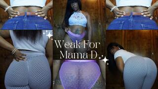 Weak For Mama D