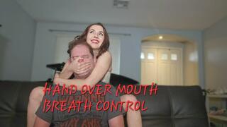 HAND OVER MOUTH BREATH CONTROL!