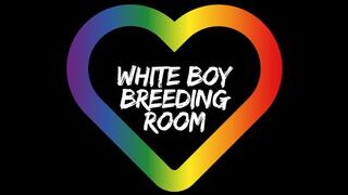 ** White Boy Breeding Room **