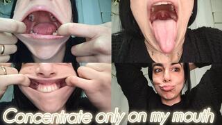 Focus only on my mouth!