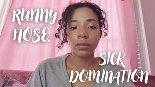 RUNNY NOSE SICK DOMINATION