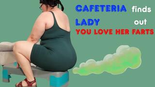 cafeteria lady finds out I love her farts