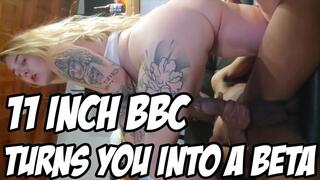 11 INCH BBC TURNS YOU INTO A BETA