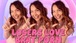 Losers LOVE Brat Porn!!!
