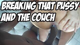 Breaking That Pussy & The Couch