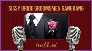 Sissy Bride Groomsmen Gangbang