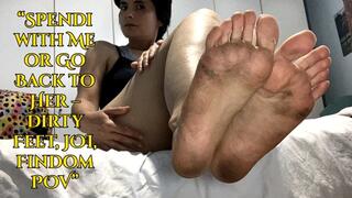 “Spendi with Me or Go Back to Her – Dirty Feet, JOI, Findom POV”