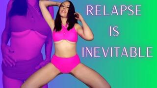 Relapse Is Inevitable