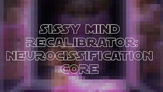 Sissy Mind Recalibration: Neurocissification Core