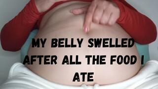 My belly swelled after all the food I ate