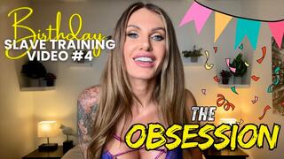 Birthday Slave Training Video #4 - The Obsession