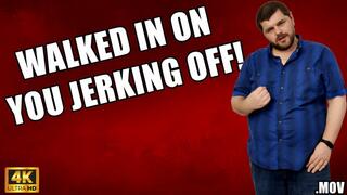 KingMarti: Walked In On You Jerking Off - Jerk Off Encourgament - 4k UHD 2160p - MOV