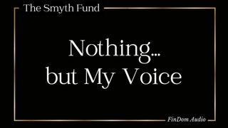 Nothing but My Voice { FinDom Audio }