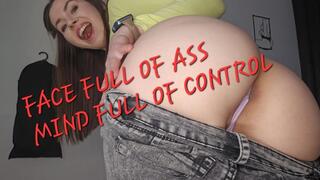 FACE FULL OF ASS, MIND FULL OF CONTROL!