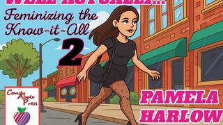 Feminizing the Know-It-All, Part 2