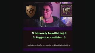 Intensely humiliating faggot tax realities MP4 Audio for gay sex addicted humiliation junkies!