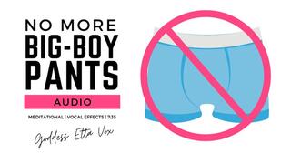 No More Big Boy Pants | Audio Only